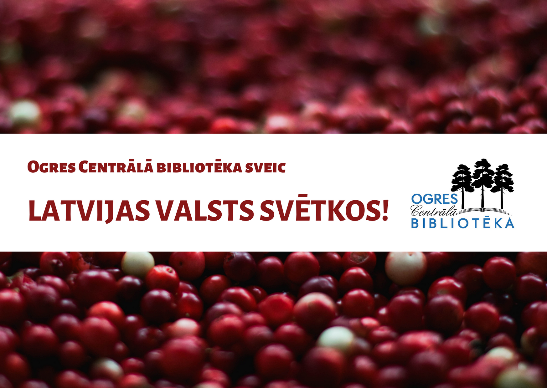 Ogres Centrālā Bibliotēka Sveic Latvijas Valsts Svētkos!